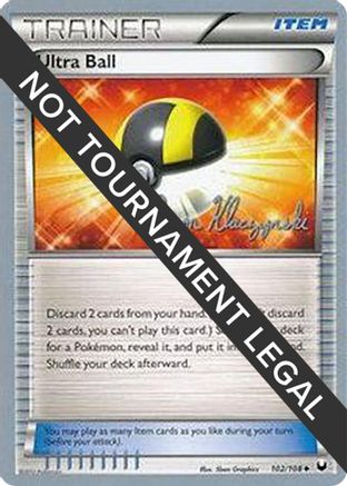 Ultra Ball - 2013 (Jason Klaczynski) (102) [World Championship Decks]